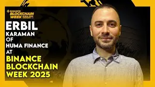 Эрбиль Караман: соучредитель Huma Finance | Binance Blockchain Week 2025