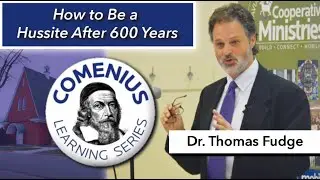 How to Be a Hussite after 600 Years | Dr. Thomas Fudge | Comenius Learning Series 2015