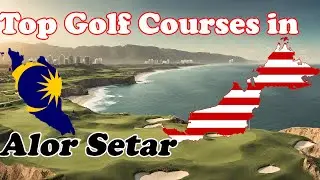 Top Golf Courses in Alor Setar, Malaysia