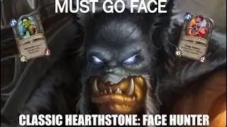 MUST GO FACE!!!!! | Hearthstone Classic Format | Face Hunter