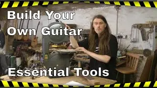 Build Your Own Guitar - Essential Tools