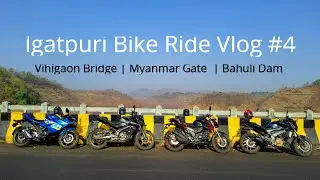 Igatpuri Bike Ride | Vihigaon Bridge | Myanmar Gate - Vipassana | Bahuli Dam | Vlog #4 16.04.2022