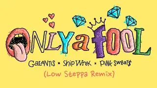 Galantis x Ship Wrek x Pink Sweat$ - Only A Fool (Low Steppa Remix) [Official Audio]