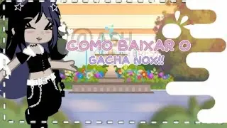 como baixar o gacha nox!! (da mah) ✨⭐🌟📚