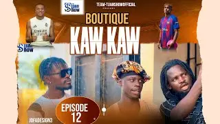 BOUTIQUE KAW KAW - EPISODE 12 (EL CLASSICO) 