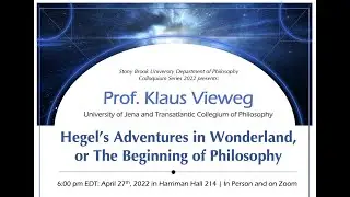 'Hegel's Adventures in Wonderland, or the Beginning of Philosophy'' Lecture by Prof. Klaus Vieweg