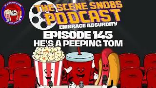 The Scene Snobs Podcast - He's a Peeping Tom
