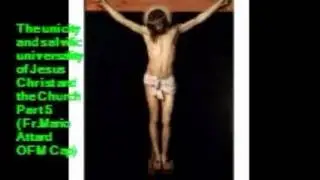 Fr.Mario - The unicity and salvific universality of Jesus Christ and the Church Part 5