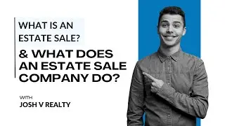 What is an Estate Sale & What does an Estate Sale Company do? - From a Los Angeles Probate Realtor
