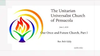 June 3, 2018 - Our Once and Future Church