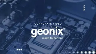 Geonix International Corporate Video Made to Perform