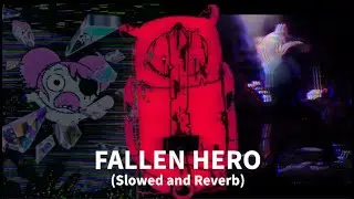 Fallen Hero (Slowed and Reverb) - Pibby: Apocalypse OST (SCRAPPED)