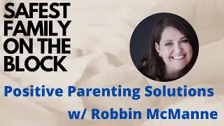 Positive Parenting Solutions with Robbin McManne (SFOTB S6E1)