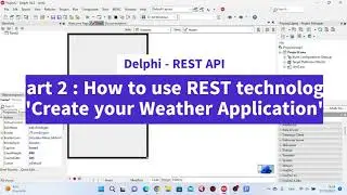 Delphi - Rest API : Part 2 How to use REST tehnology to create your weather application