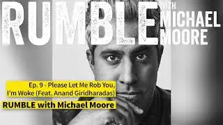 Ep. 9: Please Let Me Rob You, I'm Woke (feat. Anand Giridharadas)