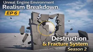 Unreal Engine Environment Realism Breakdown | Destruction & Fracture System &ndash; EP 6 (Season 2)