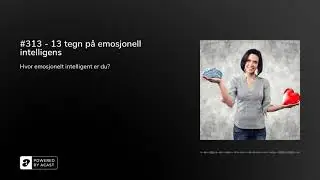 #313 - 13 tegn p&aring; emosjonell intelligens