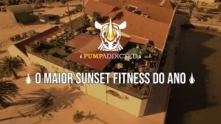 O Maior Sunset Fitness do Ano | Anivers&aacute;rio PumpAddicted & Conversas de Elite