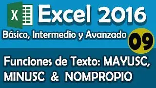 CURSO EXCEL 2016: Funciones de Texto. Mayusc, Minusc y Nompropio. Cap 09