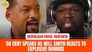 50 Cent REACTS as Will Smith Trends Online Over Explosive RUMORS