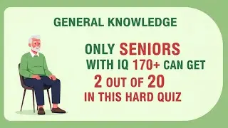 Only Seniors With High  Can Pass This Hard General Knowledge Quiz