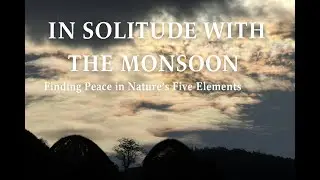 In Solitude with the Monsoon: Finding Peace in Nature&rsquo;s Five Elements