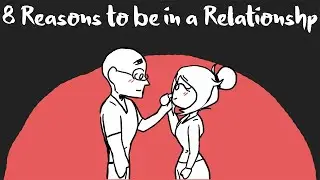 8 Reasons to be in a Relationship