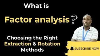 What is Factor Analysis? : Extraction & Rotation methods explained