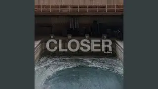 Closer