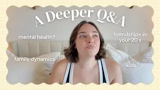 A Deeper Q&A☁️📝 - Mental health, family dynamics, kids, friendships in your 20's and more! 
