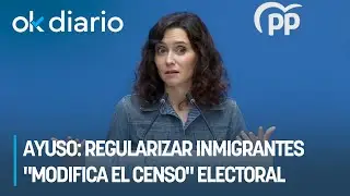 Ayuso alerta que la regularizaci&oacute;n masiva de inmigrantes busca 