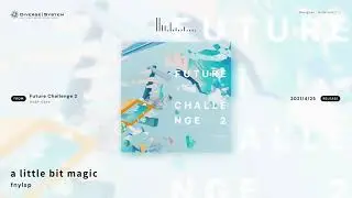 [Official] a little bit magic / fnylsp [Future Challenge 2]