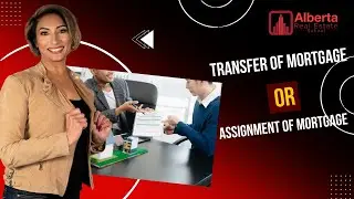 Transfer vs Assignment of Mortgage in Alberta &ndash; What&rsquo;s the Difference?