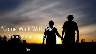 Come Walk With  Me   by Tony Edwards