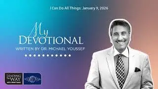 I Can Do All Things: January 9, 2026 | MY Devotional: Daily Encouragement from Leading The Way