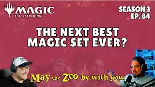 The Next BEST Magic Set Ever?!? - Magic the Gathering Podcast - Episode 84 - May the Zoo be with You