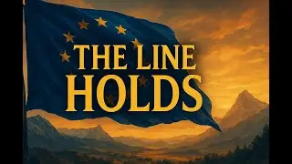 The Line Holds &mdash; An Anthem For Europe's Unity 🇪🇺