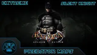 Batman Arkham Asylum - Predator Map 5 Silent Knight - Extreme