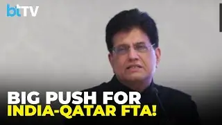 #WATCH | Piyush Goyal Hails India-Qatar Growth Story | Talks On Free Trade Agreement (FTA) Underway