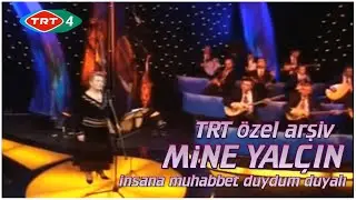 MİNE YALÇIN insana muhabbet duydum duyalı (TRT özel arşiv