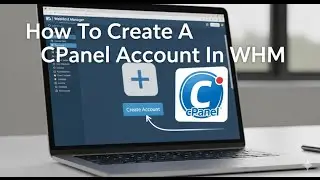 How To Create A CPanel Account In WHM