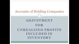 Adjustment for Unrealised Profits included in Inventory - Holding Company's Accounts