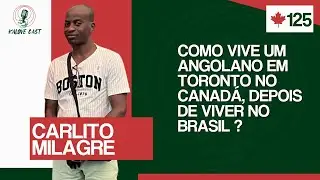 ANGOLANO CONTA COMO EST&Aacute; O BRASIL E SOBRE VIVER EM TORONTO / CARLITO MILAGRE / KALOVECAST #125