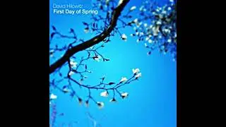 David Hilowitz - First Day of Spring Single - First Day of Spring