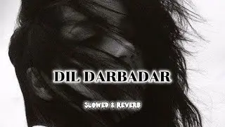 Dil Darbadar | (Slowed & Reverb) | PK | Ankit Tiwari | Aamir Khan | Anushka Sharma