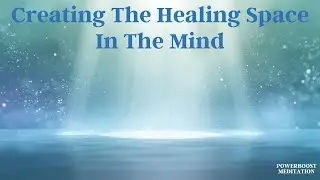 Creating The Healing Space In The Mind with Judi: Powerboost Meditation