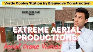 Verde Cooley Station by Bleuwave Construction || Aerial Drone Videos || Extreme Aerial Productions