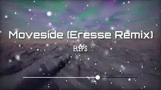 ELEPS - Moveside (Eresse Remix) [Dubstep]
