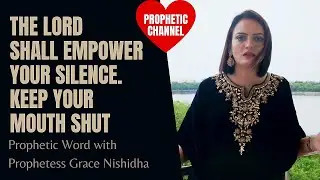 THE LORD SHALL EMPOWER YOUR SILENCE. KEEP YOUR MOUTH SHUT EXODUS 14:14 PROPHETESS GRACE NISHIDHA