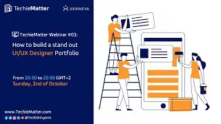 TechieMatter Webinar #03: How to build a stand-out UI/UX Designer Portfolio